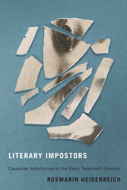 Literary Impostors : Canadian Autofiction of the Early Twentieth Century, Paperback / softback Book
