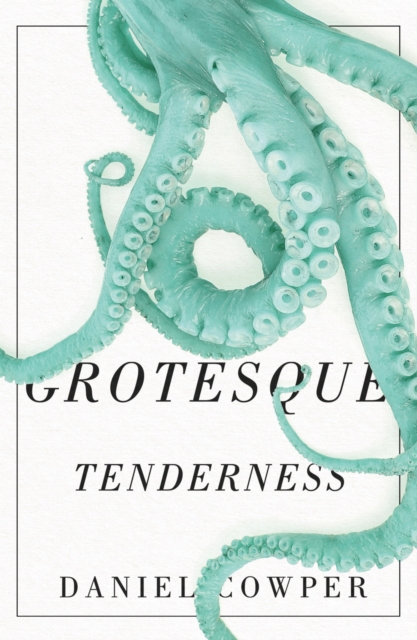 Grotesque Tenderness : Volume 48, Paperback / softback Book