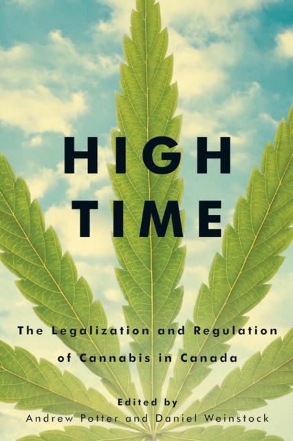 High Time : The Legalization and Regulation of Cannabis in Canada, Hardback Book