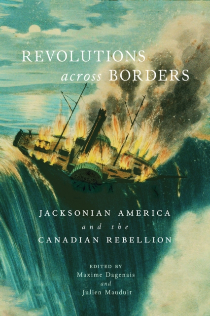 Revolutions across Borders : Jacksonian America and the Canadian Rebellion Volume 3, Hardback Book