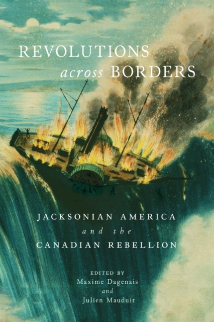 Revolutions across Borders : Jacksonian America and the Canadian Rebellion Volume 3, Paperback / softback Book
