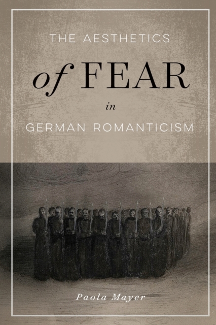The Aesthetics of Fear in German Romanticism, Paperback / softback Book