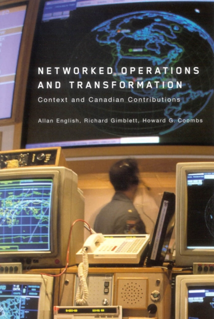 Networked Operations and Transformation : Context and Canadian Contributions, PDF eBook