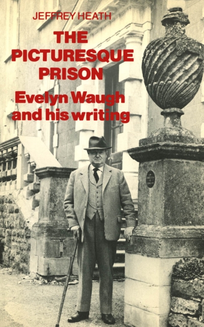 Picturesque Prison : Evelyn Waugh and His Writing, PDF eBook