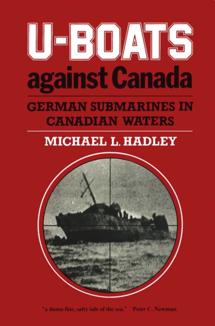 U-Boats Against Canada : German Submarines in Canadian Waters, PDF eBook