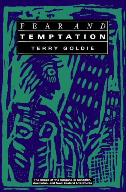 Fear and Temptation : The Image of the Indigene in Canadian, Australian, and New Zealand Literatures, PDF eBook