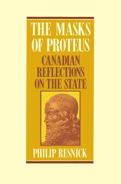 The Masks of Proteus : Canadian Reflections on the State, PDF eBook