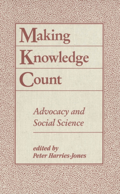 Making Knowledge Count : Advocacy and Social Science, PDF eBook