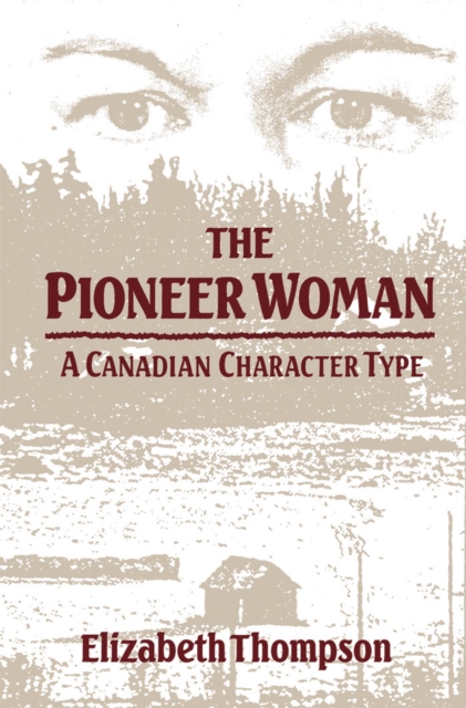Pioneer Woman : A Canadian Character Type, PDF eBook