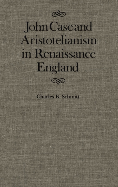 John Case and Aristotelianism in Renaissance England, PDF eBook