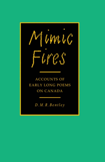 Mimic Fires : Accounts of Early Long Poems on Canada, PDF eBook