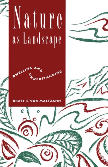Nature as Landscape : Dwelling and Understanding, PDF eBook