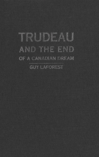 Trudeau and the End of a Canadian Dream, PDF eBook