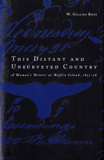 This Distant and Unsurveyed Country : A Woman's Winter at Baffin Island, 1857-1858, PDF eBook