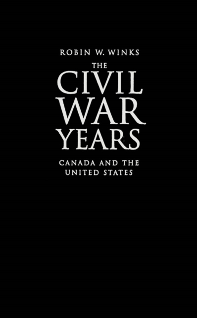 Civil War Years : Canada and the United States, PDF eBook