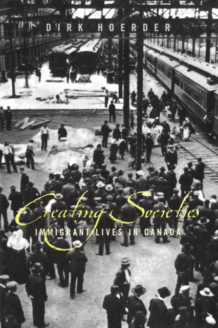 Creating Societies : Immigrant Lives in Canada, PDF eBook