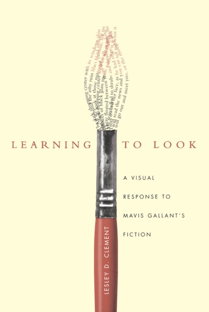 Learning to Look : A Visual Response to Mavis Gallant's Fiction, PDF eBook