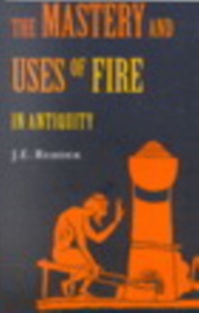 Mastery and Uses of Fire in Antiquity, PDF eBook