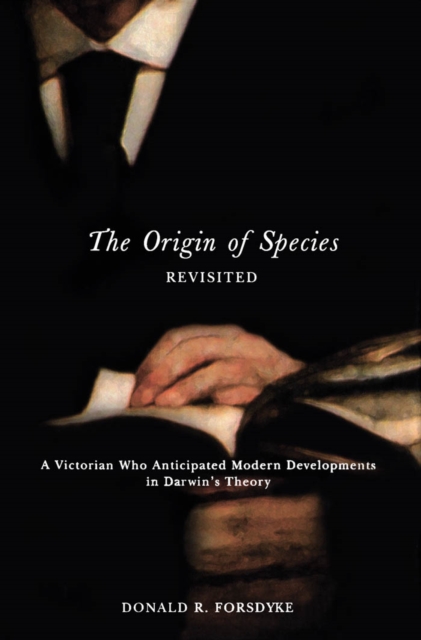 Origin of Species Revisited : A Victorian Who Anticipated Modern Developments in Darwin's Theory, PDF eBook