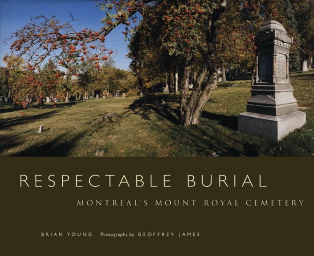 Respectable Burial : Montreal's Mount Royal Cemetery, PDF eBook