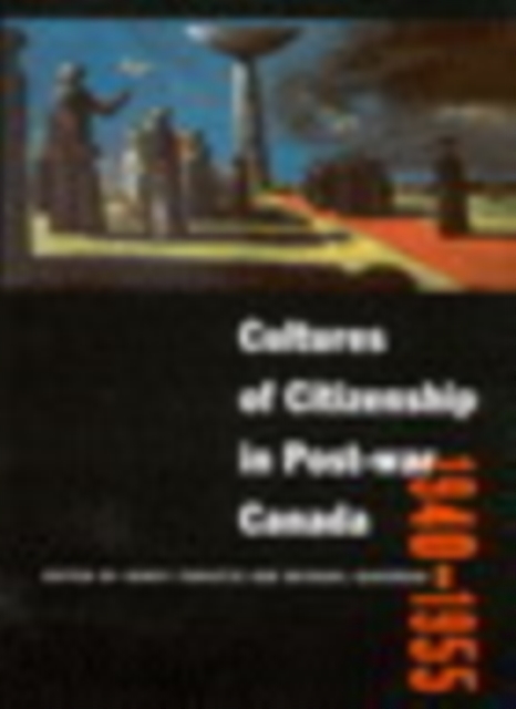 Cultures of Citizenship in Post-war Canada, 1940 - 1955, PDF eBook