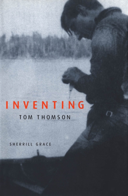 Inventing Tom Thomson : From Biographical Fictions to Fictional Autobiographies and Reproductions, PDF eBook