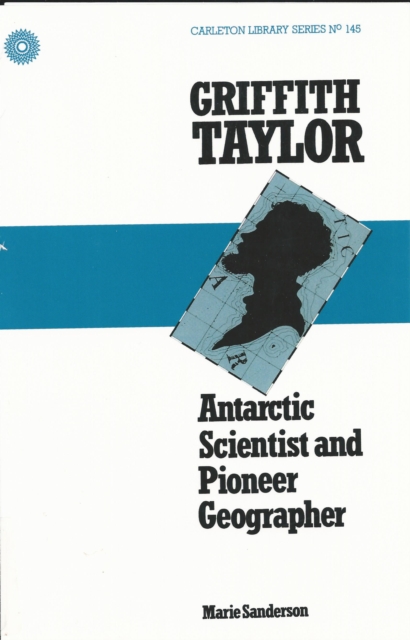 Griffith Taylor : Antarctic Scientist and Pioneer Geographer, PDF eBook