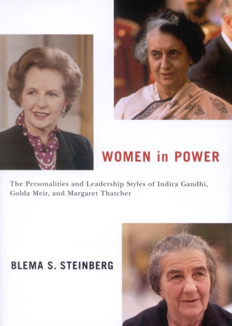 Women in Power : The Personalities and Leadership Styles of Indira Gandhi, Golda Meir, and Margaret Thatcher, PDF eBook