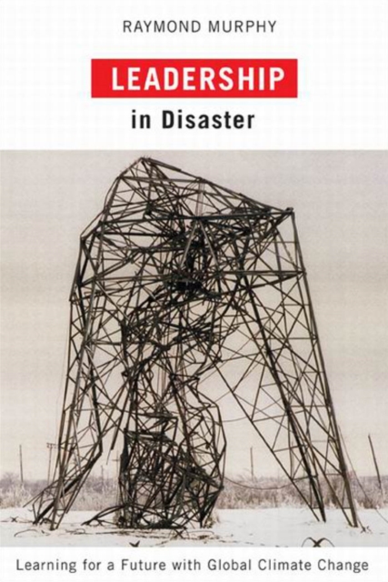 Leadership in Disaster : Learning for a Future with Global Climate Change, PDF eBook