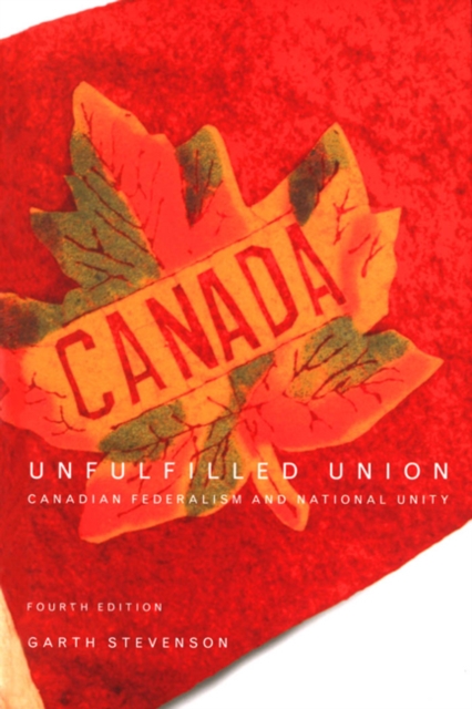 Unfulfilled Union, 4th Edition : Canadian Federalism and National Unity, PDF eBook