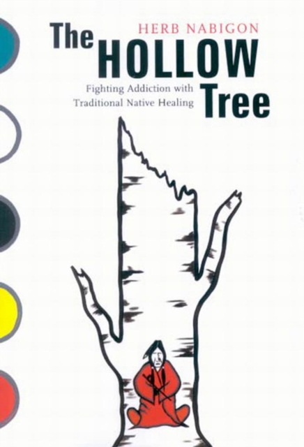 Hollow Tree : Fighting Addiction with Traditional Native Healing, PDF eBook