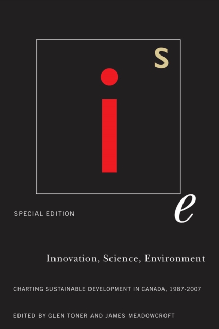 Innovation, Science, Environment 1987-2007 : Special Edition: Charting Sustainable Development in Canada, 1987-2007, PDF eBook