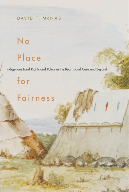 No Place for Fairness : Indigenous Land Rights and Policy in the Bear Island Case and Beyond, PDF eBook