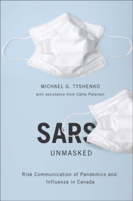 SARS Unmasked : Risk Communication of Pandemics and Influenza in Canada, PDF eBook