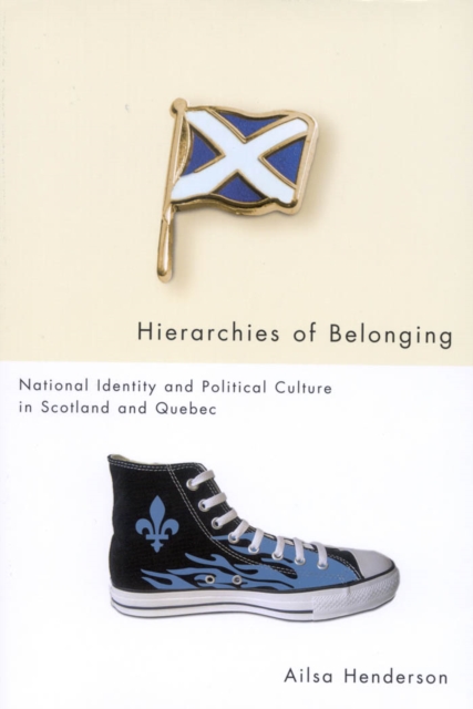 Hierarchies of Belonging : National Identity and Political Culture in Scotland and Quebec, EPUB eBook