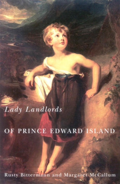 Lady Landlords of Prince Edward Island : Imperial Dreams and the Defence of Property, EPUB eBook