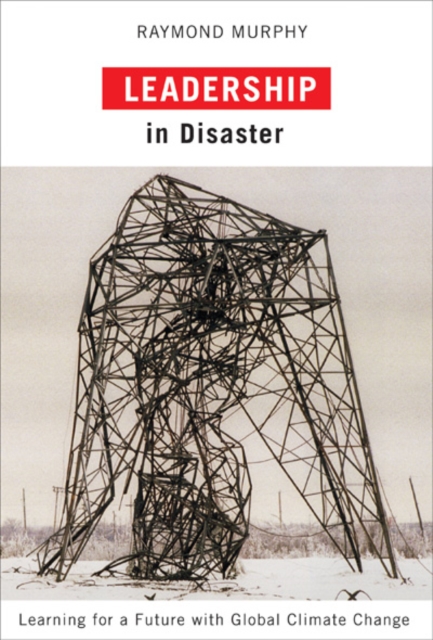 Leadership in Disaster : Learning for a Future with Global Climate Change, EPUB eBook