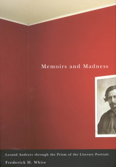 Memoirs and Madness : Leonid Andreev Through the Prism of the Literary Portrait, EPUB eBook