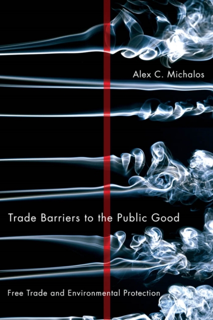 Trade Barriers to the Public Good : Free Trade and Environmental Protection, EPUB eBook