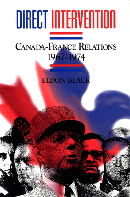 Direct Intervention : Canada-France Relations, 1967-1974, PDF eBook