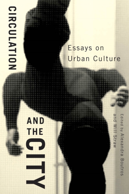 Circulation and the City : Essays on Urban Culture, PDF eBook