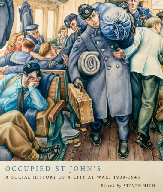 Occupied St John's : A Social History of a City at War, 1939-1945, PDF eBook