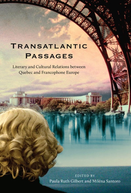 Transatlantic Passages : Literary and Cultural Relations between Quebec and Francophone Europe, PDF eBook