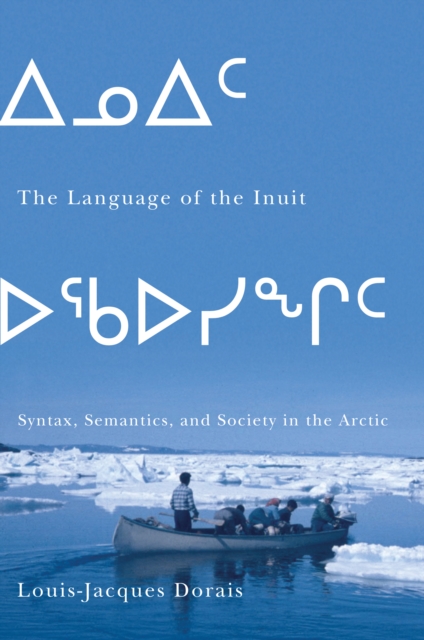 The Language of the Inuit : Syntax, Semantics, and Society in the Arctic, EPUB eBook