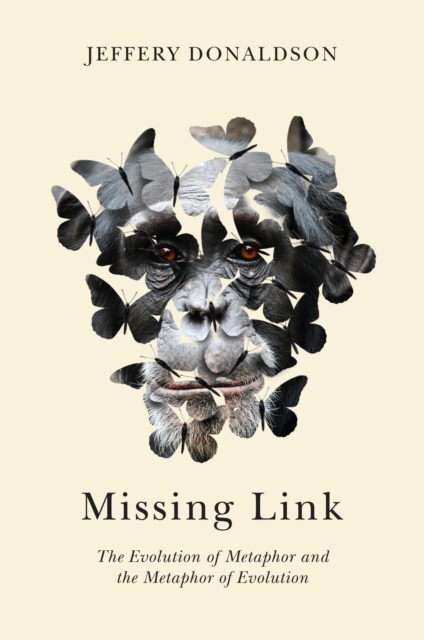 Missing Link : The Evolution of Metaphor and the Metaphor of Evolution, PDF eBook