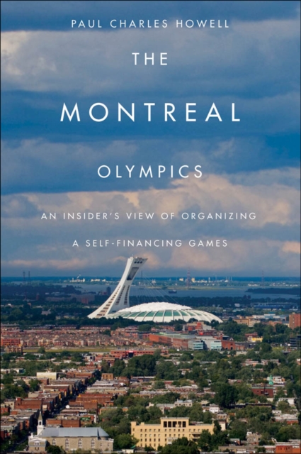 Montreal Olympics : An Insider's View of Organizing a Self-financing Games, EPUB eBook