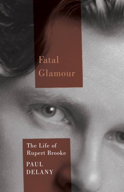 Fatal Glamour : The Life of Rupert Brooke, EPUB eBook