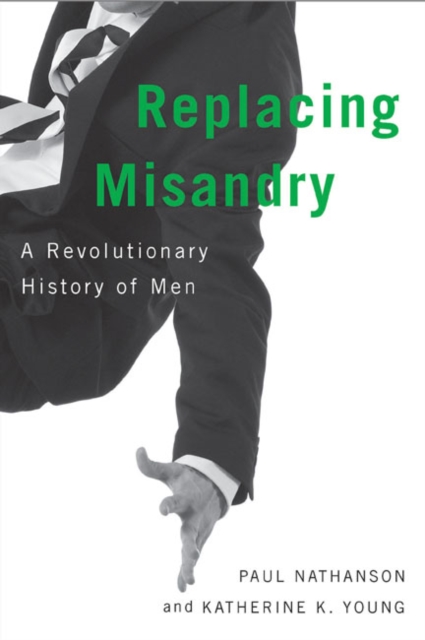 Replacing Misandry : A Revolutionary History of Men, PDF eBook