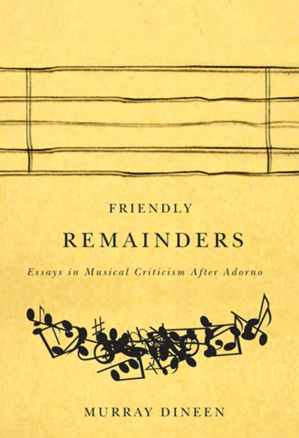 Friendly Remainders : Essays in Music Criticism after Adorno, PDF eBook