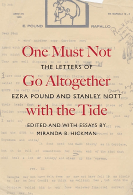 One Must Not Go Altogether with the Tide : The Letters of Ezra Pound and Stanley Nott, PDF eBook